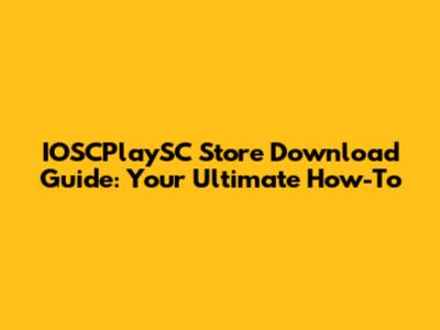 IOSCPlaySC Store Download Guide: Your Ultimate How-To