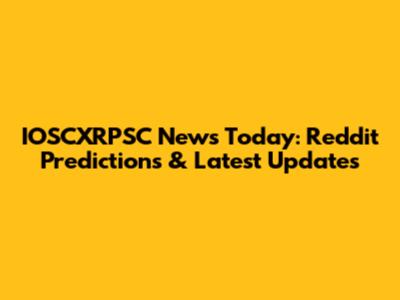 IOSCXRPSC News Today: Reddit Predictions & Latest Updates