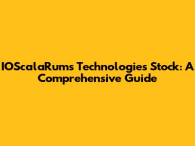 IOScalaRums Technologies Stock: A Comprehensive Guide