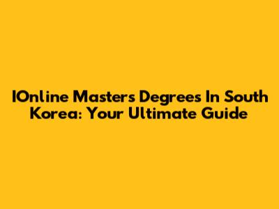 IOnline Master's Degrees In South Korea: Your Ultimate Guide
