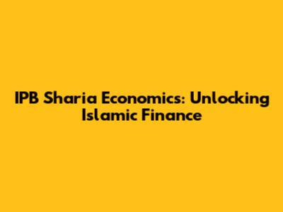 IPB Sharia Economics: Unlocking Islamic Finance