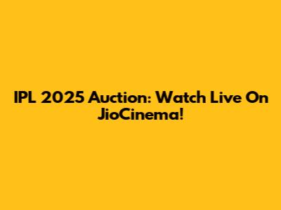 IPL 2025 Auction: Watch Live On JioCinema!