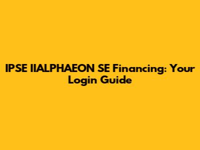 IPSE IIALPHAEON SE Financing: Your Login Guide