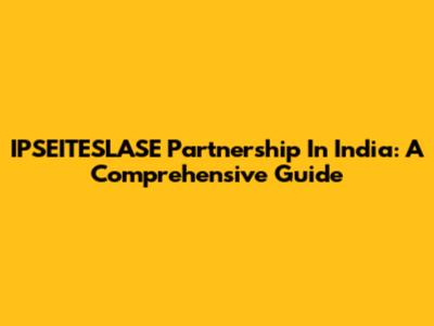 IPSEITESLASE Partnership In India: A Comprehensive Guide