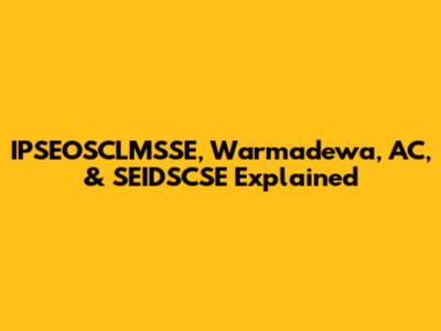 IPSEOSCLMSSE, Warmadewa, AC, & SEIDSCSE Explained