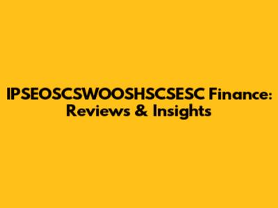 IPSEOSCSWOOSHSCSESC Finance: Reviews & Insights