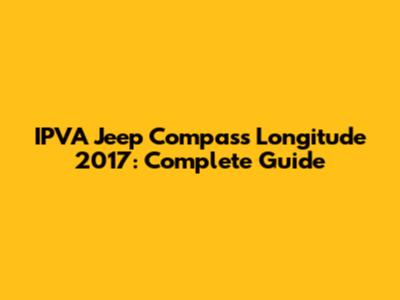 IPVA Jeep Compass Longitude 2017: Complete Guide