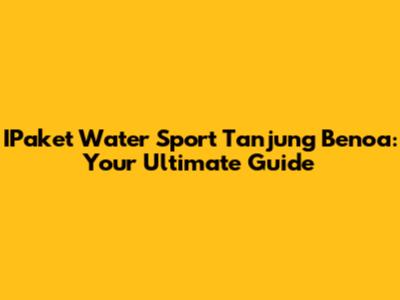 IPaket Water Sport Tanjung Benoa: Your Ultimate Guide