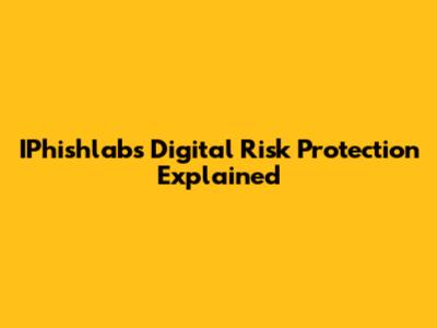 IPhishlabs Digital Risk Protection Explained