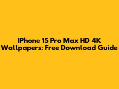 IPhone 15 Pro Max HD 4K Wallpapers: Free Download Guide