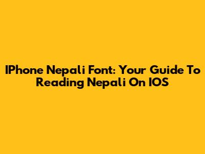 IPhone Nepali Font: Your Guide To Reading Nepali On IOS
