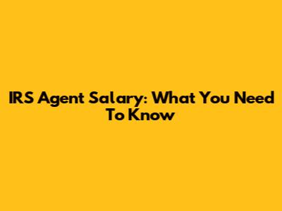 IRS Agent Salary: What You Need To Know