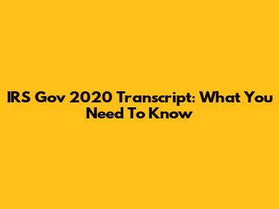 IRS Gov 2020 Transcript: What You Need To Know