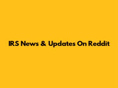 IRS News & Updates On Reddit