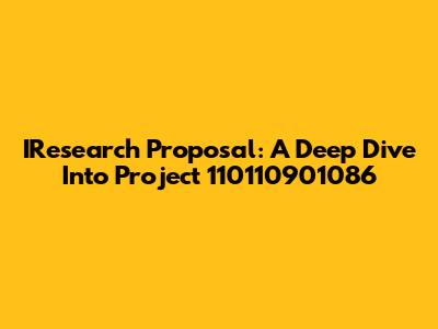 IResearch Proposal: A Deep Dive Into Project 110110901086
