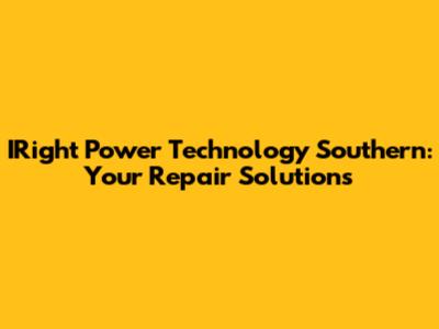 IRight Power Technology Southern: Your Repair Solutions
