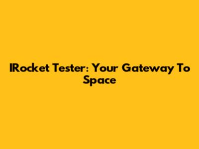 IRocket Tester: Your Gateway To Space
