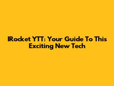 IRocket YTT: Your Guide To This Exciting New Tech