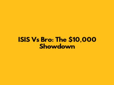ISIS Vs Bro: The $10,000 Showdown