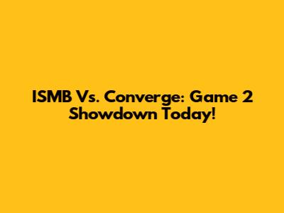 ISMB Vs. Converge: Game 2 Showdown Today!
