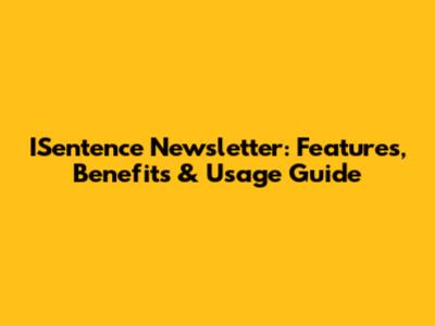 ISentence Newsletter: Features, Benefits & Usage Guide