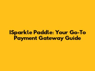ISparkle Paddle: Your Go-To Payment Gateway Guide