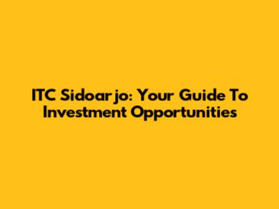 ITC Sidoarjo: Your Guide To Investment Opportunities