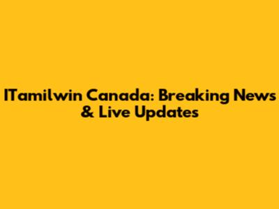 ITamilwin Canada: Breaking News & Live Updates
