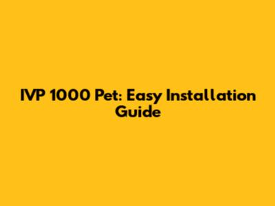 IVP 1000 Pet: Easy Installation Guide