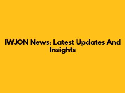 IWJON News: Latest Updates And Insights
