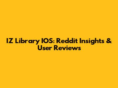 IZ Library IOS: Reddit Insights & User Reviews