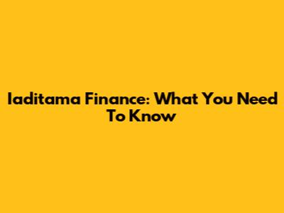 Iaditama Finance: What You Need To Know