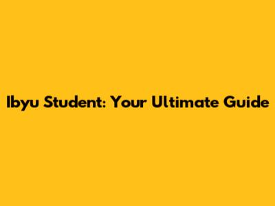 Ibyu Student: Your Ultimate Guide