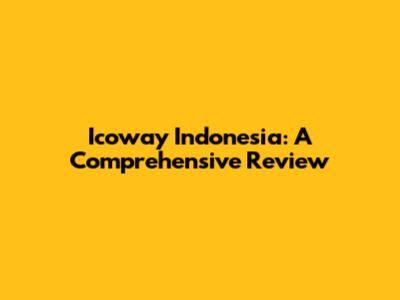 Icoway Indonesia: A Comprehensive Review