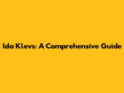 Ida Klevs: A Comprehensive Guide