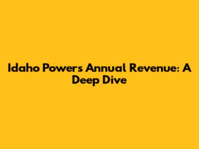 Idaho Power's Annual Revenue: A Deep Dive