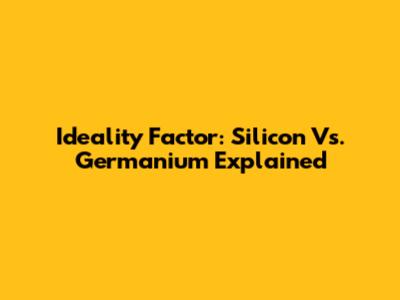 Ideality Factor: Silicon Vs. Germanium Explained