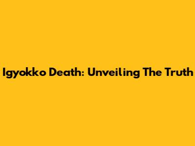 Igyokko Death: Unveiling The Truth
