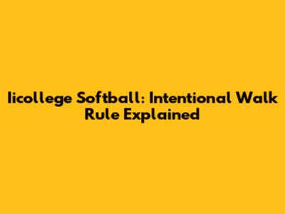 Iicollege Softball: Intentional Walk Rule Explained