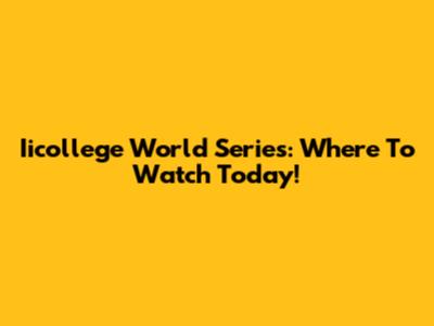 Iicollege World Series: Where To Watch Today!