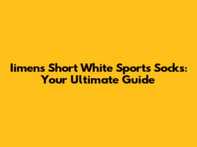 Iimens Short White Sports Socks: Your Ultimate Guide