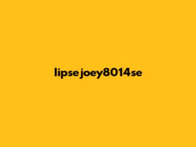 Iipsejoey8014se