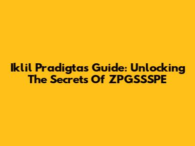 Iklil Pradigta's Guide: Unlocking The Secrets Of ZPGSSSPE