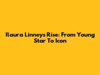 Ilaura Linney's Rise: From Young Star To Icon