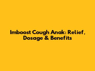 Imboost Cough Anak: Relief, Dosage & Benefits