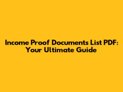 Income Proof Documents List PDF: Your Ultimate Guide