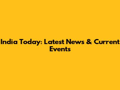 India Today: Latest News & Current Events