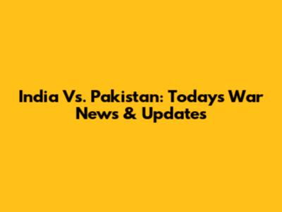 India Vs. Pakistan: Today's War News & Updates