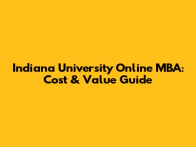 Indiana University Online MBA: Cost & Value Guide
