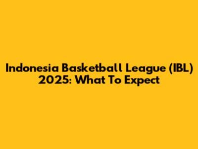 Indonesia Basketball League (IBL) 2025: What To Expect